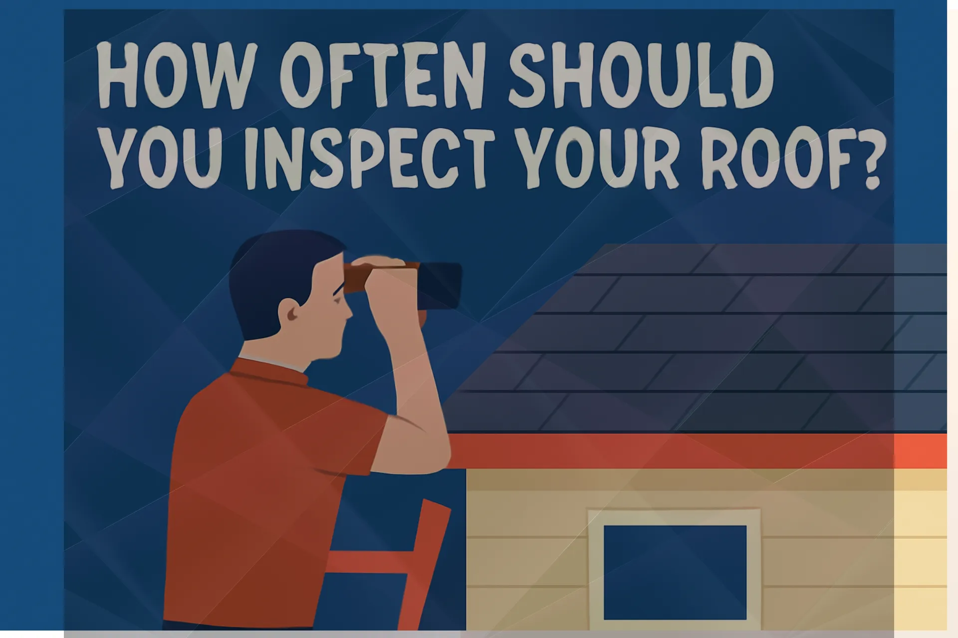 How Often Should You Inspect Your Roof?